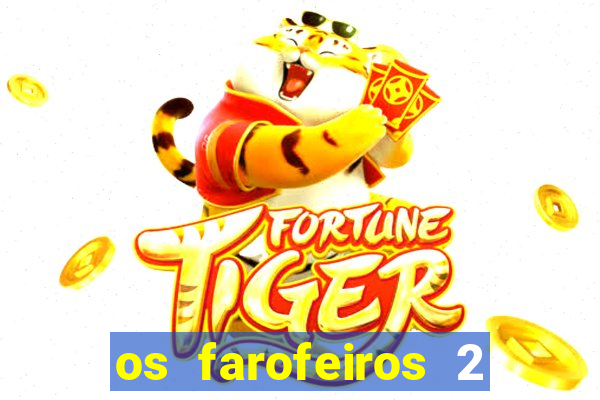 os farofeiros 2 rede canais